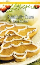 Faithfully Yours (Love Inspired Romance) by Lois Richer / 2011 Paperback