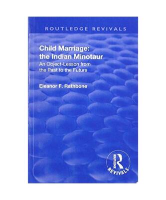 Revival: Child Marriage: The Indian Minotaur [1934]: An Object-Lesson From the P