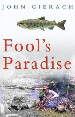 Fool's Paradise by John Gierach