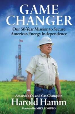 Game Changer: Our Fifty-Year Mission to Secure Americas Energy  - VERY GOOD