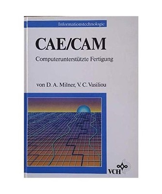 CAE /CAM: Computerunterstützte Fertigung [Informationstechnologie], Junge, Hans