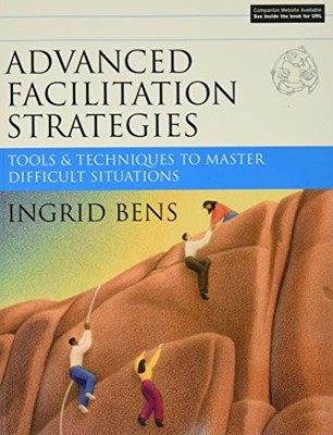 ADVANCED FACILITATION STRATEGIES: TOOLS AND TECHNIQUES TO By Ingrid Bens *Mint*
