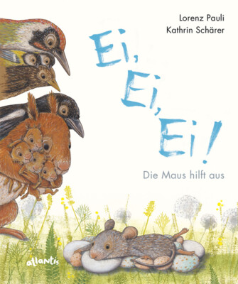 Lorenz Pauli; Kathrin Schärer / Ei, Ei, Ei! Die Maus hilft aus