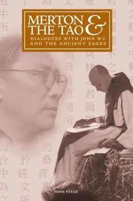 Merton & the Tao: Dialogues with John Wu and the Ancient Sages (The Fons Vitae T