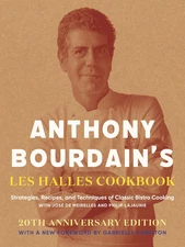 Anthony Bourdain'S Les Halles Cookbook: Strategies, Recipes, and Techniques of C