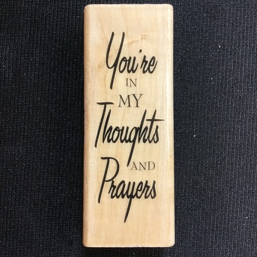 "You're in my Thoughts and Prayers" Rubber Stamp 1x3" Light Stain