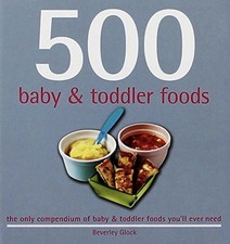 500 Baby and Toddler Foods Recipe Cookbook Beverley Glock PB Like New