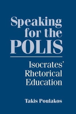 Für die Polis sprechen: Rhetorische Bildung der Isokrates (Studien in