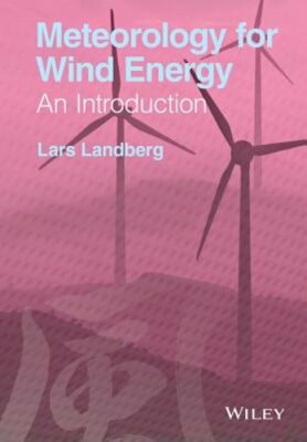 Meteorology for Wind Energy: An Introduction by Lars Landberg: New