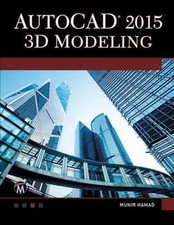 AutoCAD 2015 3D Modeling by Hamad, Munir