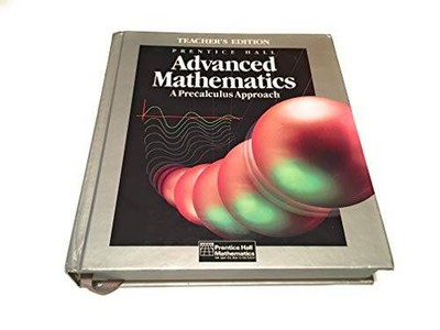 Prentice Hall Advanced Mathematics : A Precalculus Approach, Teachers  - GOOD