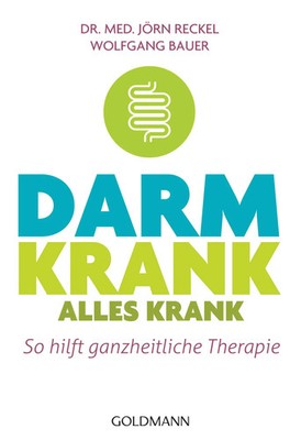 Darm krank - alles krank | So hilft ganzheitliche Therapie | Jörn Reckel (u. a.)