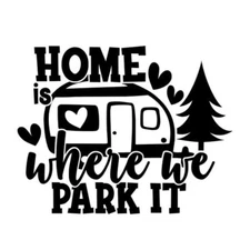 Vinyl Decal for Window - Home Is Where We Park It (May be Customized with Name)