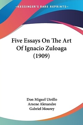 Five Essays On The Art Of Ignacio Zuloaga (1909) Alexandre, Arsene