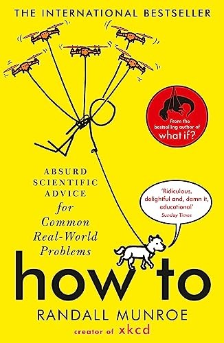 How To: Absurd Scientific Advice for Common Real-World Problems from Randall Mun