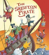 Skeleton Pirate by David Lucas (2013, Picture Book)