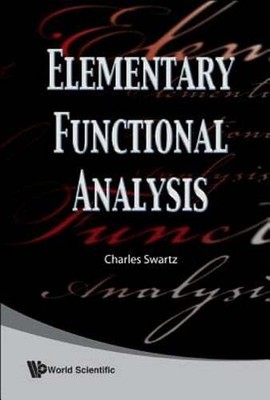 Elementary Functional Analysis by Charles Swartz: New