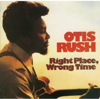Otis Rush - Right Place Wrong Time - Vinyl Record - G4Z