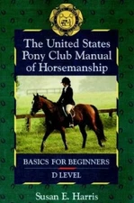The United States Pony Club Manual of Horsemanship: Basics for Beginners - - NEW