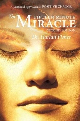 THE FIFTEEN MINUTE MIRACLE: A PRACTICAL APPROACH TO By Harlan Fisher *Excellent*