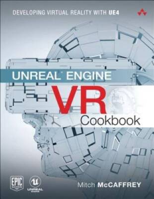 Unreal Engine VR Cookbook: Developing Virtual Reality with UE4 (Game  - GOOD