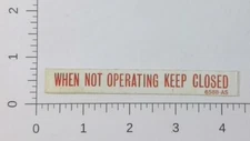 Vintage Work Safety When Not Operating Keep Closed Advertising Sticker Decal