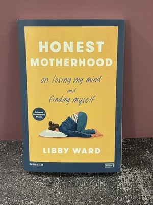 Honest Motherhood: On Losing My Mind & Finding Myself by Libby Ward (softcover)