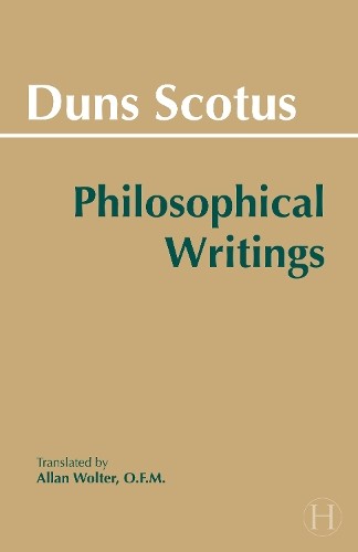 Duns Scotus: Philosophical Writings by John Duns Scotus, Alla... - 9780872200180