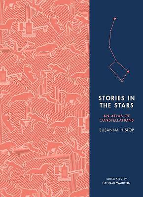 Stories in the Stars: An Atlas of Constellations by Susanna Hislop...