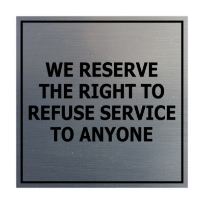 Square We Reserve the Right To Refuse Service to Anyone (Brushed Silver) Small