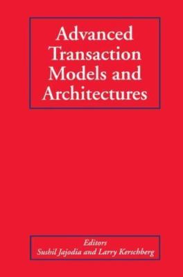 Advanced Transaction Models and Architectures by