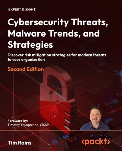 Tim Rains Cybersecurity Threats, Malware Trends, and Strategies (Tascabile)