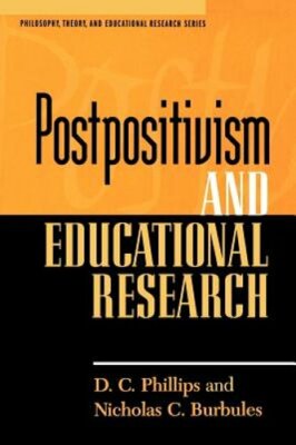 Postpositivism and Educational Research by D C Phillips: New