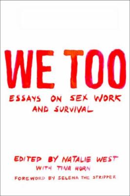 We Too: Essays on Sex Work and Survival: Essays on Sex Work and Survival, , 9781