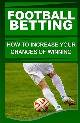 Football Betting: How To Increase Your Chanc... by Okumu, F Paperback / softback