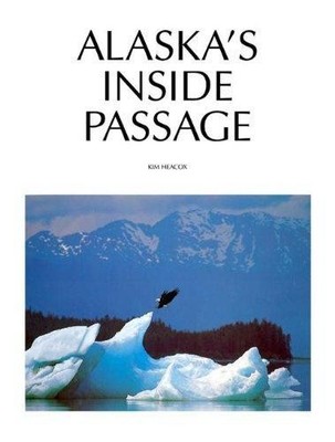 Alaskas innere Passage: Fotografie & Essays - Heacox, Kim