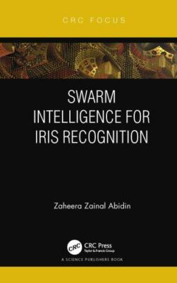 Swarm Intelligence for Iris Recognition, Hardcover by Abidin, Zaheera Zainal,...