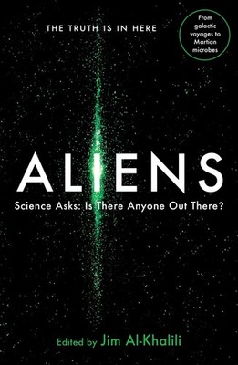 Aliens: Science Asks: Is There Anyone Out There?,Jim Al-Khalili