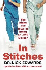 In Stitches: The Highs and Lows of Life as an AandE Doctor by Nick Edwards (Engl