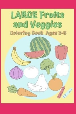 Fruits and Veggies Coloring Book - Paperback NEW CHRISTOPHER. JA 2024-02-20