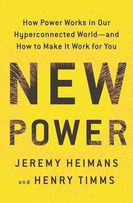 New Power: How Power Works - Hardcover, by Heimans Jeremy; Timms - Very Good u