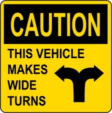 CAUTION THIS VEHICLE MAKES WIDE TURNS | Adhesive Vinyl Sign Decal