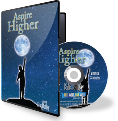 Feel Well Live Well Aspire Higher Eric Bailey The Art Of Setting Goals AUDIO CD