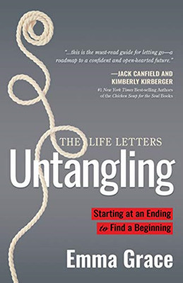 Untangling: Starting at an Ending to Find a Beginning -  NEW Emma Grace 2020