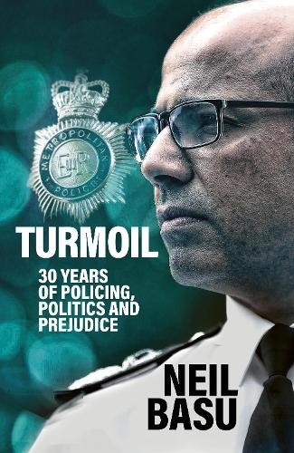 Turmoil: The Official Autobiography : 30 Years Of Policing, Politics And Prejudice Neil Basu - Image 3