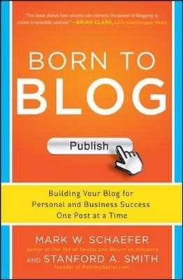 BORN TO BLOG: BUILDING YOUR BLOG FOR PERSONAL AND BUSINESS By Mark NEW