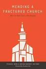 Mending a Fractured Church: How to Seek Unity with Integrity by Lexham Press (Paperback / softback, 2015)