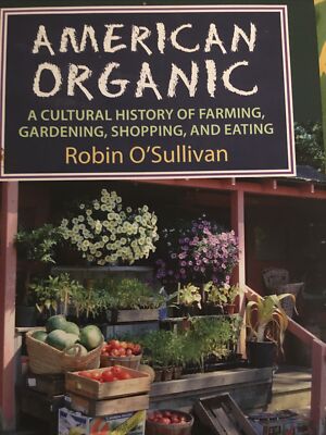 AMERICAN ORGANIC: A CULTURAL HISTORY OF FARMING, By Robin O'sullivan - Hardcover