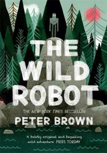 Peter Brown The Wild Robot: Soon to be a major DreamWorks animation! (Tascabile)