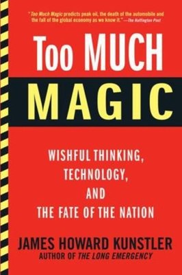 Too Much Magic : Wishful Thinking, Technology, and the Fate of th